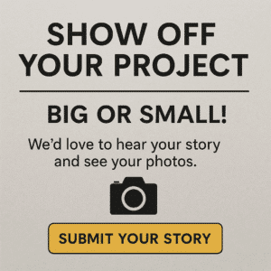 Show off your project - big or small - submit your story
